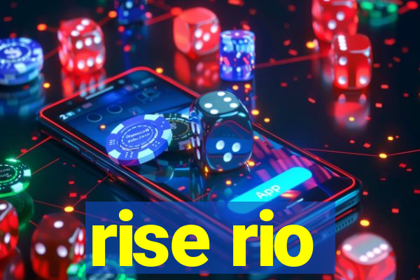 rise rio